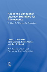 Academic Language/Literacy Strategies for Adolescents (A "How-To" Manual for Educators) by Debra L. Cook Hirai, Irene Borrego, Emilio Garza, Carl Kloock, 9780415999656