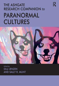 The Ashgate Research Companion to Paranormal Cultures by Olu Jenzen, Sally R. Munt, 9781409444671