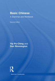 Basic Chinese (A Grammar and Workbook) by Yip Po-Ching, Don Rimmington, 9780415472166