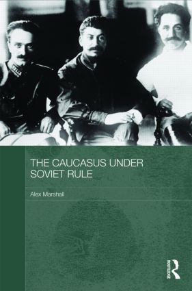 The Caucasus Under Soviet Rule by Alex Marshall, 9780415410120
