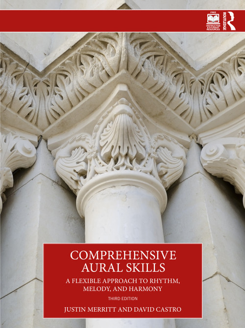 Comprehensive Aural Skills (A Flexible Approach to Rhythm, Melody, and Harmony) by Justin Merritt, David Castro, 9781032944005