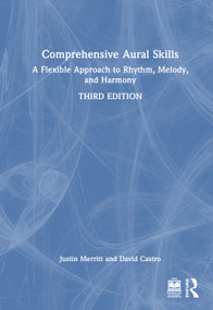 Comprehensive Aural Skills (A Flexible Approach to Rhythm, Melody, and Harmony) by Justin Merritt, David Castro, 9781032944029
