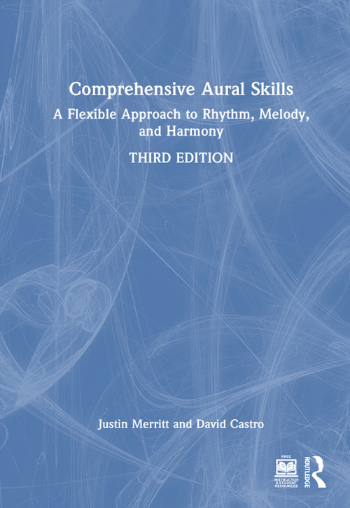 Comprehensive Aural Skills (A Flexible Approach to Rhythm, Melody, and Harmony) by Justin Merritt, David Castro, 9781032944029