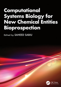Computational Systems Biology for New Chemical Entities Bioprospection by Saheed Sabiu, 9781041083818
