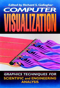 Computer Visualization (Graphics Techniques for Engineering and Scientific Analysis) by Richard S. Gallagher, Solomon Press, 9780849390500