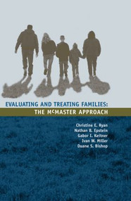 Evaluating and Treating Families (The McMaster Approach) by Duane S. Bishop, Gabor I. Keitner, Nathan B. Epstein, Ivan W. Miller, Christine Ryan, 9780415951579
