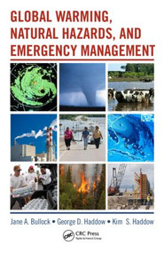 Global Warming, Natural Hazards, and Emergency Management by George Haddow, Jane A. Bullock, Kim Haddow, 9781420081824
