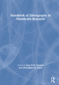 Handbook of Ethnography in Healthcare Research by Paul Hackett, Christopher Hayre, 9780367336349