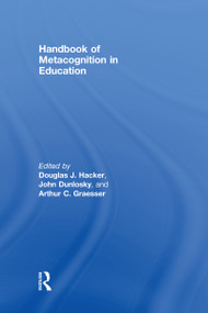 Handbook of Metacognition in Education by Douglas J. Hacker, John Dunlosky, Arthur C. Graesser, 9780805863536