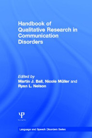 Handbook of Qualitative Research in Communication Disorders by Martin J. Ball, Nicole Müller, Ryan L. Nelson, 9781848726420