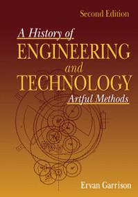 History of Engineering and Technology (Artful Methods) by Ervan G. Garrison, 9780849398100