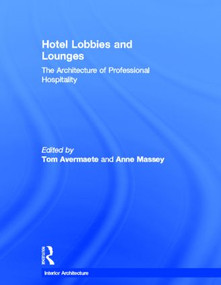 Hotel Lobbies and Lounges (The Architecture of Professional Hospitality) by Tom Avermaete, Anne Massey, 9780415496520