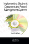 Implementing Electronic Document and Record Management Systems by Azad Adam, 9780849380594