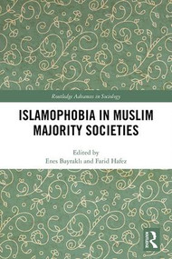 Islamophobia in Muslim Majority Societies by Enes Bayraklı, Farid Hafez, 9781138613003