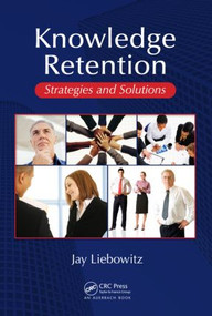 Knowledge Retention (Strategies and Solutions) by Jay Liebowitz, 9781420064650