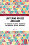 Lawyering Across Languages (The Dynamics of Lawyer Interpreter Collaboration in Legal Interviews) by Han Xu, 9781041089155