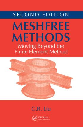 Meshfree Methods (Moving Beyond the Finite Element Method, Second Edition) by G.R. Liu, 9781420082098