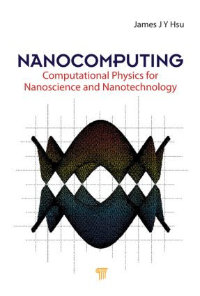 Nanocomputing (Computational Physics for Nanoscience and Nanotechnology) by Jang-Yu Hsu, 9789814241267