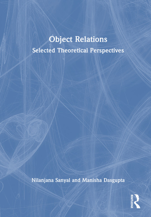Object Relations (Selected Theoretical Perspectives) by Nilanjana Sanyal, Manisha Dasgupta, 9781041303022