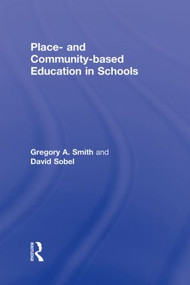 Place- and Community-Based Education in Schools by Gregory A. Smith, David Sobel, 9780415875189
