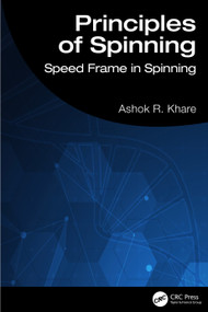 Principles of Spinning (Speed Frame in Spinning) by Ashok R. Khare, 9781138596603