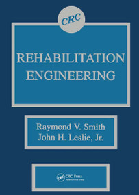 Rehabilitation Engineering by Raymond V. Smith, John H. Leslie, Jr., 9780849369513