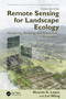 Remote Sensing for Landscape Ecology (Monitoring, Modeling, and Assessment of Ecosystems) by Ricardo D. Lopez, Lei Wang, 9781041046684