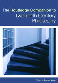 The Routledge Companion to Twentieth Century Philosophy by Dermot Moran, 9780415299367