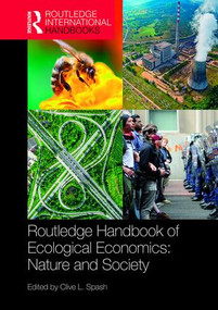Routledge Handbook of Ecological Economics (Nature and Society) by Clive L. Spash, 9781138931510