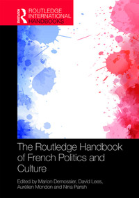 The Routledge Handbook of French Politics and Culture by Marion Demossier, David Lees, Aurélien Mondon, Nina Parish, 9781138101753