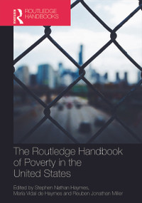 The Routledge Handbook of Poverty in the United States by Stephen Haymes, Maria Vidal de Haymes, Reuben Miller, 9780415673440