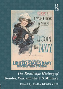 The Routledge History of Gender, War, and the U.S. Military by Kara Vuic, 9781138902985