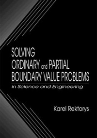 Solving Ordinary and Partial Boundary Value Problems in Science and Engineering by Karel Rektorys, 9780849325526