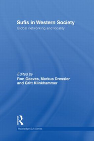Sufis in Western Society (Global networking and locality) by Markus Dressler, Ron Geaves, Gritt Klinkhammer, 9780415457118