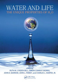Water and Life (The Unique Properties of H2O) by Ruth M. Lynden-Bell, Simon Conway Morris, John D. Barrow, John L. Finney, Charles Harper, 9781439803561