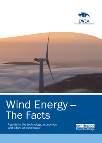 Wind Energy - The Facts (A Guide to the Technology, Economics and Future of Wind Power) by European Wind Energy Association, 9781844077106