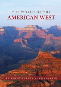 The World of the American West by Gordon Morris Bakken, 9780415989954