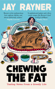 Chewing the Fat (Tasting notes from a greedy life) by Jay Rayner, 9781783353576