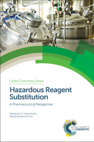 Hazardous Reagent Substitution (A Pharmaceutical Perspective) by Rakesh Kumar Sharma, Rakeshwar Bandichhor, 9781782620501