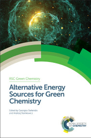 Alternative Energy Sources for Green Chemistry by Georgios Stefanidis, Andrzej Stankiewicz, 9781782621409