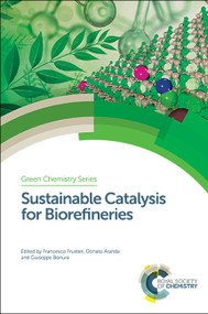 Sustainable Catalysis for Biorefineries by Francesco Frusteri, Donato Aranda, Giuseppe Bonura, 9781782629634