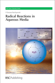Radical Reactions in Aqueous Media by Tamara Perchyonok, 9781849730006