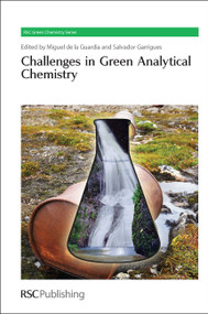 Challenges in Green Analytical Chemistry by Miguel de la Guardia, Salvador Garrigues, 9781849731324