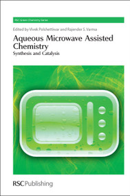 Aqueous Microwave Assisted Chemistry (Synthesis and Catalysis) by Vivek Polshettiwar, Rajender S Varma, 9781849730389