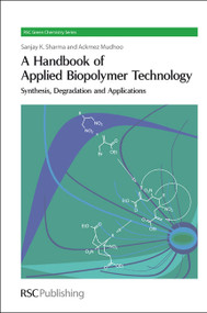 Handbook of Applied Biopolymer Technology (Synthesis, Degradation and Applications) by Sanjay K Sharma, Ackmez Mudhoo, 9781849731515