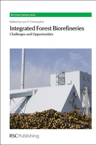 Integrated Forest Biorefineries (Challenges and Opportunities) by Lew Christopher, 9781849733212