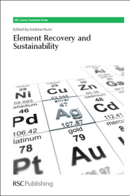 Element Recovery and Sustainability by Andrew Hunt, James H Clark, 9781849736169