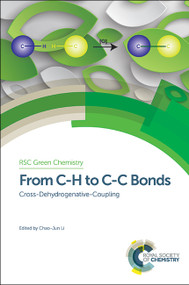 From C-H to C-C Bonds (Cross-Dehydrogenative-Coupling) by Chao-Jun Li, Andrzej Stankiewicz, Peter Seidl, 9781849737975