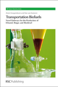 Transportation Biofuels (Novel Pathways for the Production of Ethanol) by Alwin Hoogendoorn, Han van Kasteren, 9781849730433