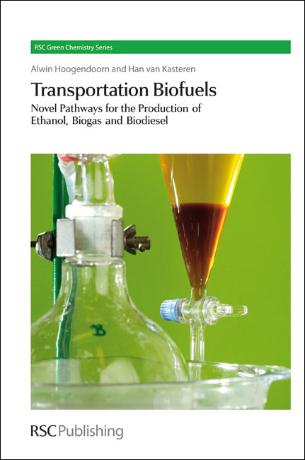 Transportation Biofuels (Novel Pathways for the Production of Ethanol) by Alwin Hoogendoorn, Han van Kasteren, 9781849730433